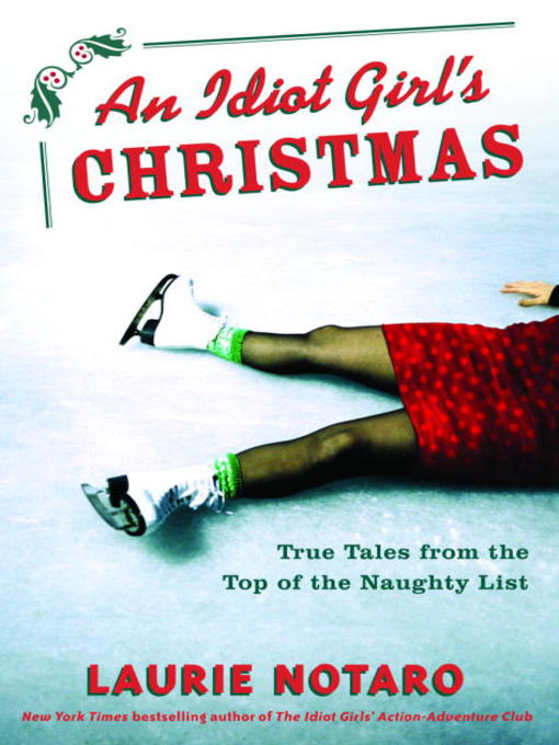 Title details for An Idiot Girl's Christmas by Laurie Notaro - Available